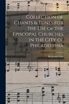 Collection of Chants & Tunes for the Use of the Episcopal Churches in the City of Philadelphia