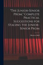 The Junior-senior Prom, Complete Practical Suggestions for Staging the Junior-senior Prom