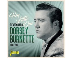 Dorsey Burnette - Hey Little One, 56-62. The Very Best Of Dorsey Bur (CD)