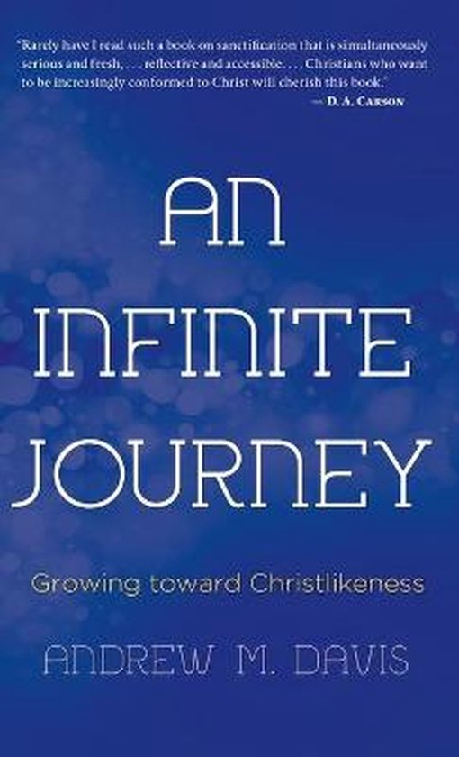 Boek 'An Infinite Journey: Growing toward Christlikeness' door Andrew M. Davis, met een blauwe achtergrond.