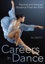 Careers in Dance Practical and Strategic Guidance from the Field