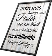 Grappige spreuk voor in je huis | poster in lijst zwart/wit 20x30 cm | Flauwe humor