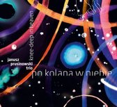 The Janusz Prusinowski Trio - Po Kolana W Niebie. Knee-Deep In Heaven (CD)