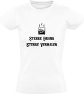 Sterke Drank Sterke Verhalen | Dames T-shirt | Wit | Whisky | Cognac | Rum | Wodka | Bar | Kroeg | Feest | Festival