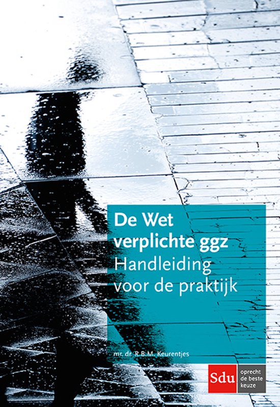 Boek: De Wet verplichte ggz Handleiding voor de praktijk. Titel: De Wet verplichte geestelijke gezondheidszorg.