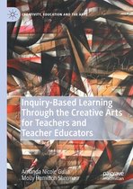Inquiry Based Learning Through the Creative Arts for Teachers and Teacher Educat