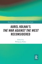 Routledge Studies in Fascism and the Far Right - Aurel Kolnai's The War AGAINST the West Reconsidered