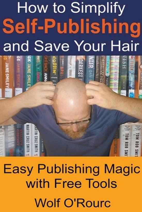 How to Simplify Self-Publishing and Save Your Hair - cover