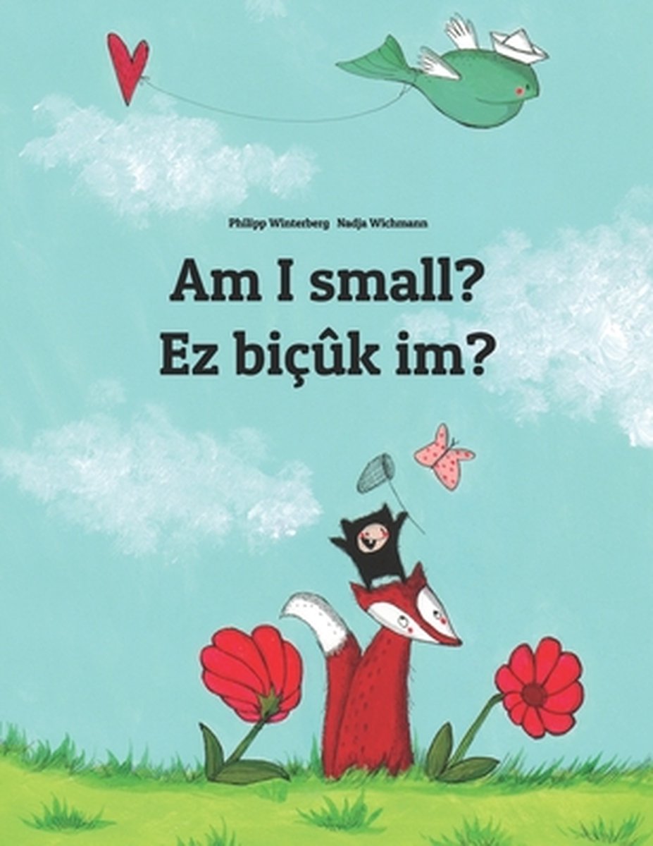 Bilingual Books (English-Kurdish/Northern Kurdish/Kurmanji) by Philipp Winterberg- Am I small? Ez biçûk im? - Philipp Winterberg