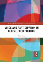 Routledge Studies in Food, Society and the Environment - Voice and Participation in Global Food Politics
