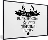 Fotolijst incl. Poster - Kerst quote "I just want to drink hot cocoa" op een witte achtergrond - 90x60 cm - Posterlijst - Kerstmis Decoratie - Kerstversiering - Kerstdecoratie Woonkamer - Kerstversiering - Kerstdecoratie voor binnen - Kerstmis