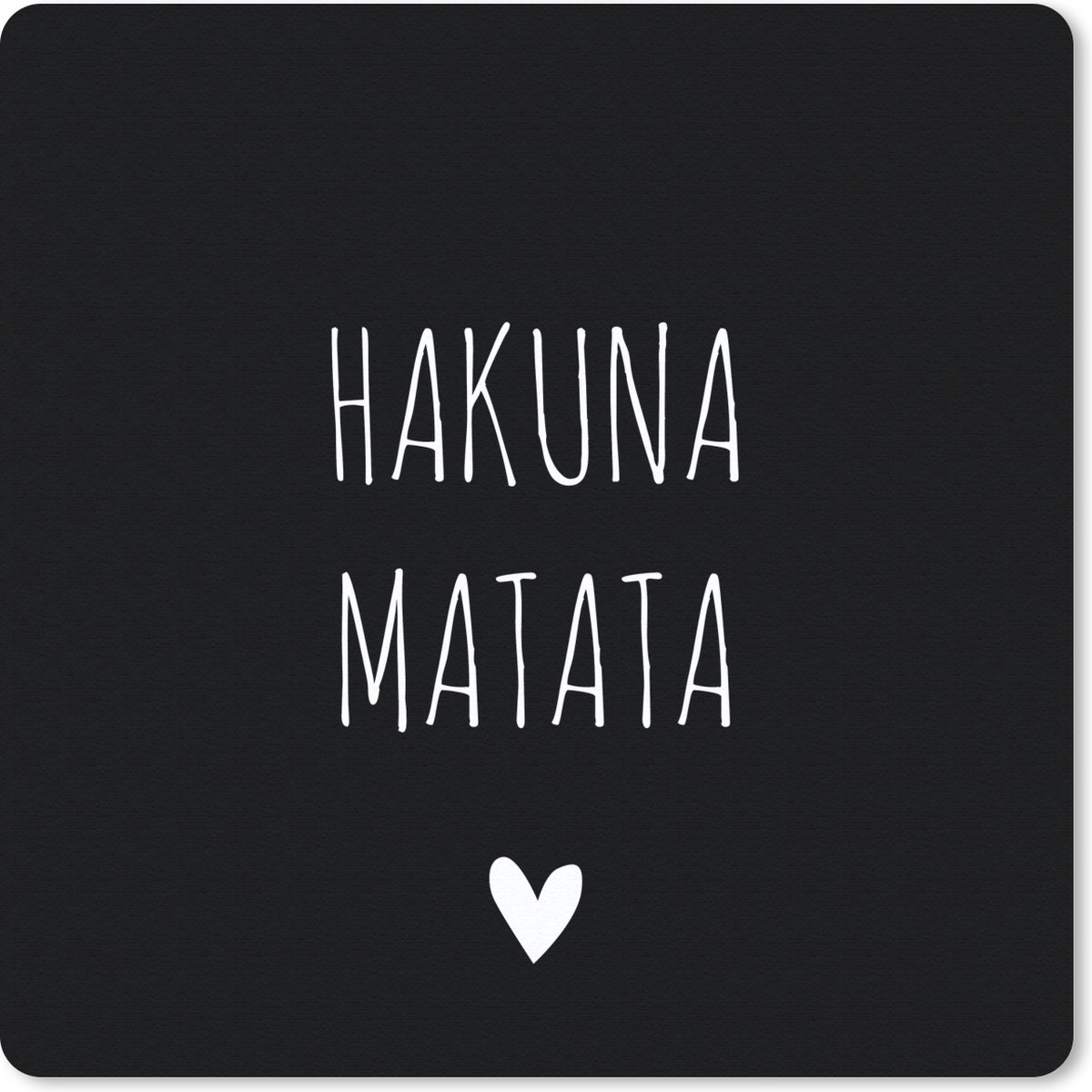 Muismat 20x20 cm - Mousepad Spreuken - Hakuna matata - Quotes - Muismatten