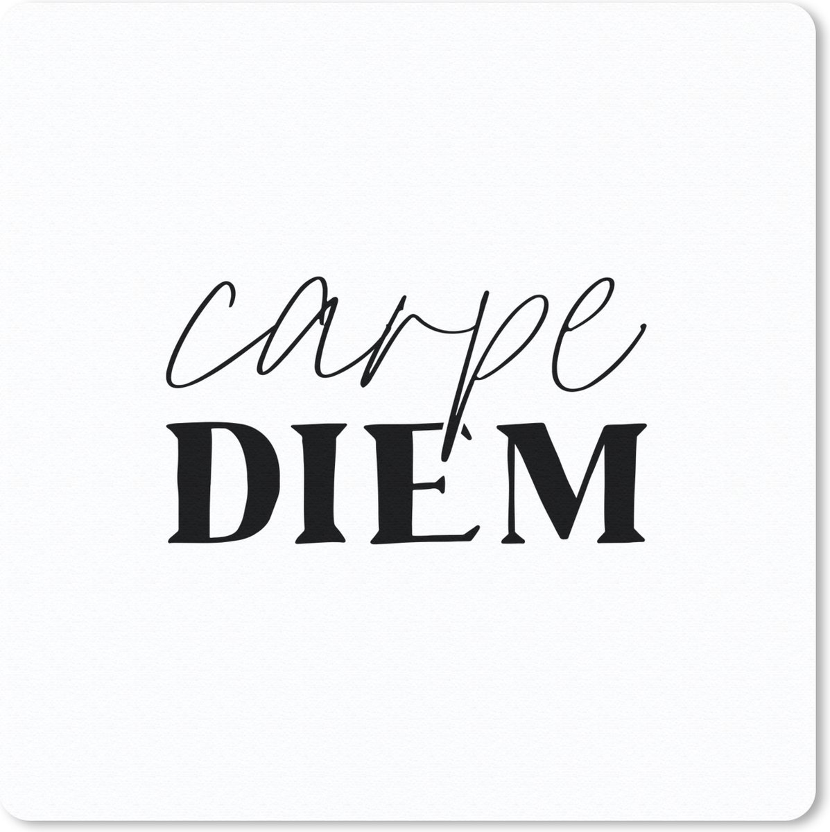 Muismat 30x30 cm - Mousepad Pluk de dag - Spreuken - Quotes - Carpe diem - Muismatten