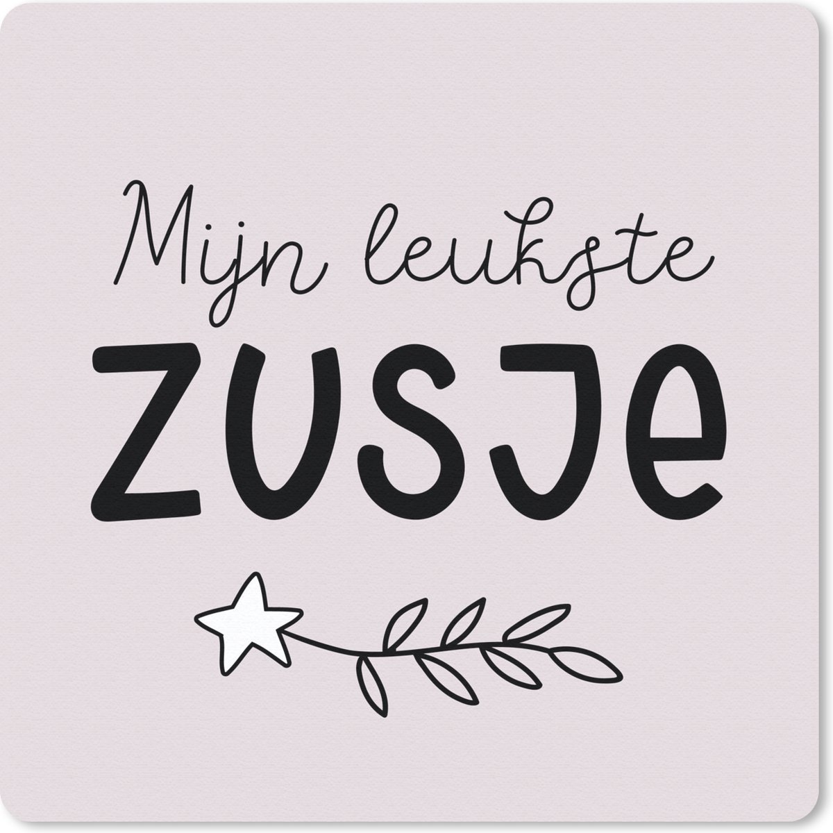 Muismat 20x20 cm - Mousepad Quotes - Mijn leukste zusje - Spreuken - Zus - Muismatten