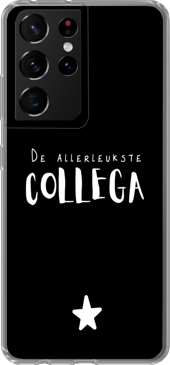 Telefoonhoesje Geschikt voor Samsung Galaxy S21 Ultra hoesje - Spreuken - De allerleukste collega - Collega - Quotes - Siliconen Telefoonhoesje Telefoonhoesje