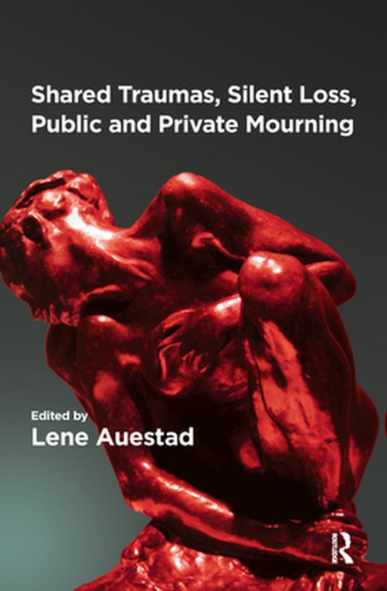 Shared Traumas, Silent Loss, Public and Private Mourning - cover
