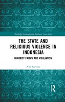 Routledge Contemporary Southeast Asia Series - The State and Religious Violence in Indonesia