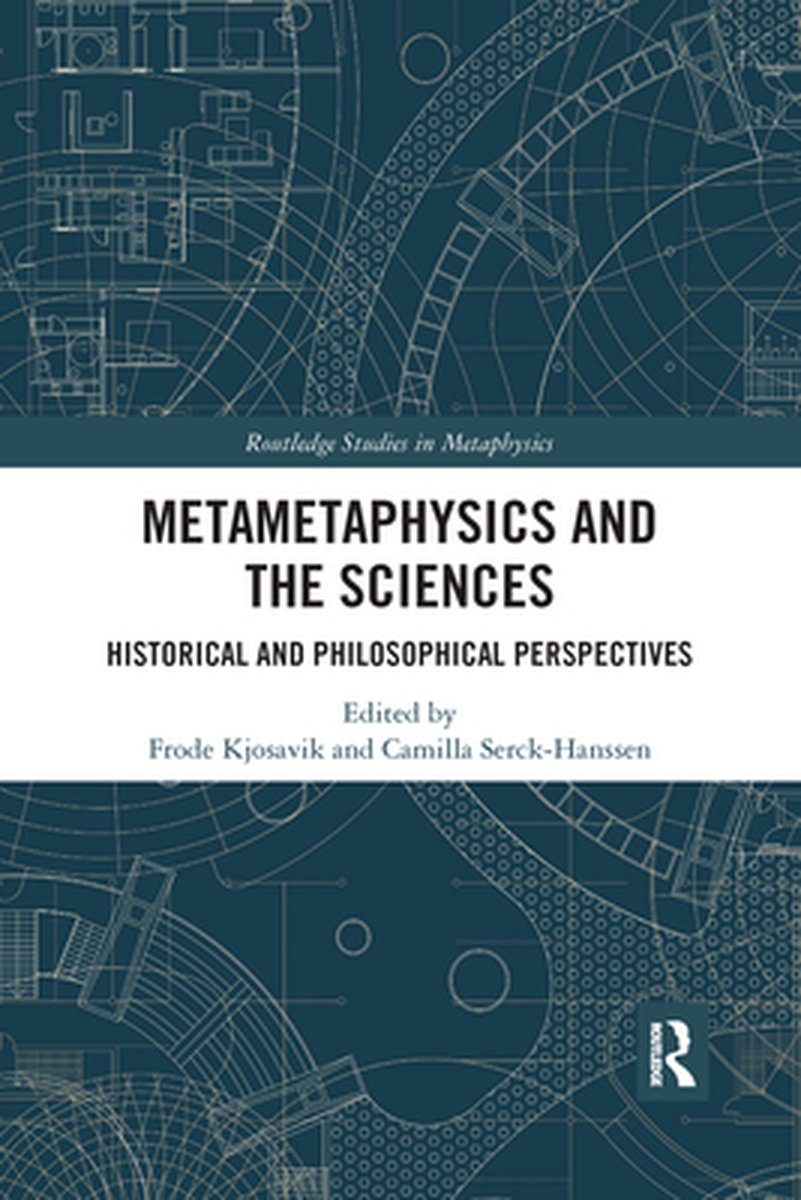 Routledge Studies in Metaphysics - Metametaphysics and the Sciences - Routledge