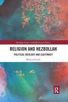 Routledge Studies in Middle Eastern Politics - Religion and Hezbollah
