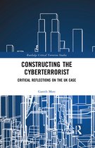 Routledge Critical Terrorism Studies - Constructing the Cyberterrorist