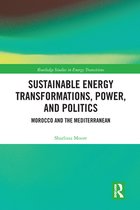 Routledge Studies in Energy Transitions - Sustainable Energy Transformations, Power and Politics
