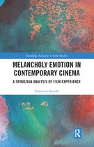 Routledge Advances in Film Studies - Melancholy Emotion in Contemporary Cinema