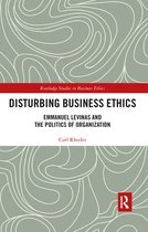 Routledge Studies in Business Ethics - Disturbing Business Ethics