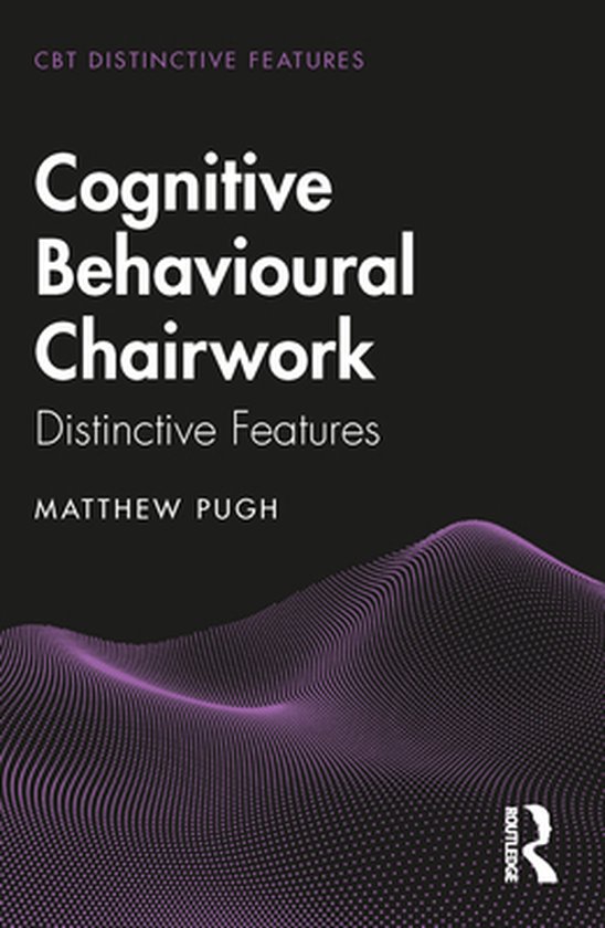 CBT Distinctive Features - Cognitive Behavioural Chairwork - cover