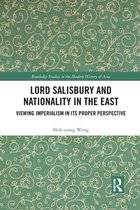 Routledge Studies in the Modern History of Asia - Lord Salisbury and Nationality in the East