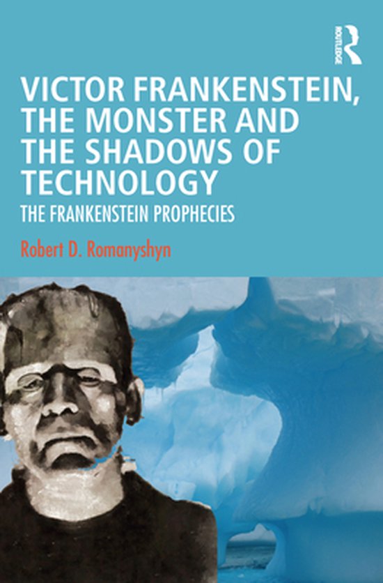 Victor Frankenstein, the Monster and the Shadows of Technolo ... - cover