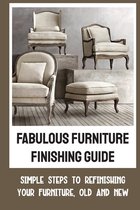 Fabulous Furniture Finishing Guide
