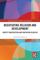 Routledge Research in Religion and Development - Negotiating Religion and Development
