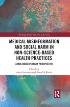 Routledge Studies in Crime and Society - Medical Misinformation and Social Harm in Non-Science Based Health Practices