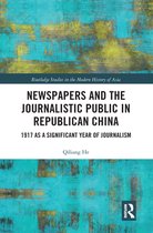 Routledge Studies in the Modern History of Asia - Newspapers and the Journalistic Public in Republican China
