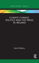 Routledge Focus on Environment and Sustainability - Climate Change, Politics and the Press in Ireland