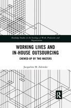 Routledge Studies in the Sociology of Work, Professions and Organisations - Working Lives and in-House Outsourcing