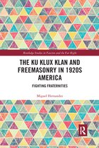 Routledge Studies in Fascism and the Far Right - The Ku Klux Klan and Freemasonry in 1920s America