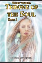 Other Worlds. Throne of the Soul- Other worlds. Throne of the Soul. Book 2