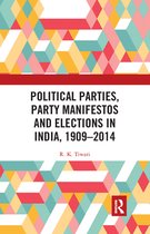 Political Parties, Party Manifestos and Elections in India, 1909–2014