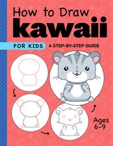 Drawing for Kids Ages 6 to 9- How to Draw Kawaii for Kids