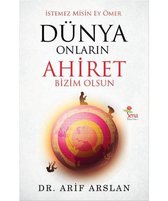 Arslan, A: Istemez Misin Ey Ömer Dünya Onlarin Ahiret Bizim