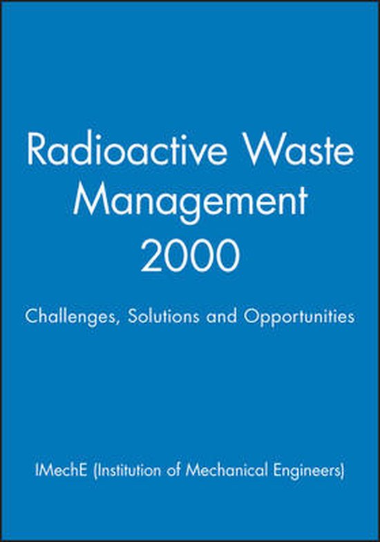 Radioactive Waste Management 2000, IMechE 9781860582769 Boeken bol