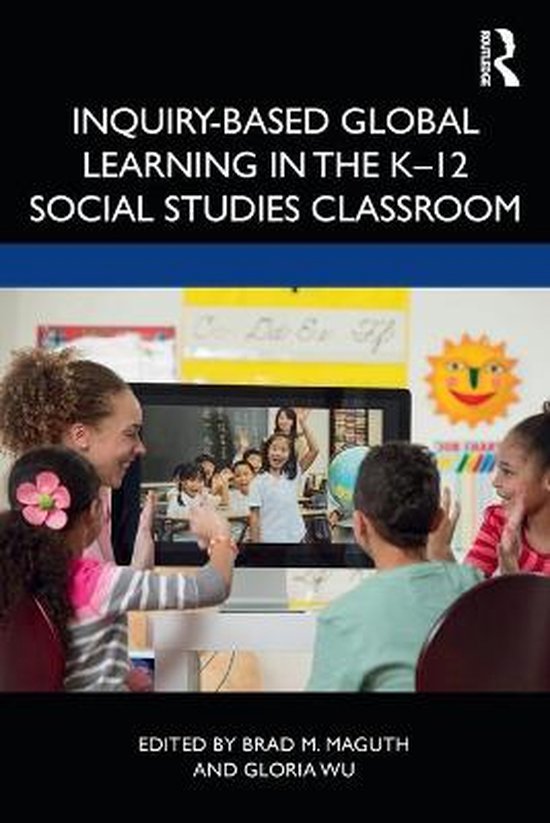 InquiryBased Global Learning in the K12 Social Studies Classroom