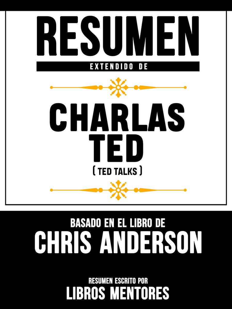 Resumen Extendido De Charlas TED (TED Talks) - Basado En El Libro De Chris  Anderson... | bol.com