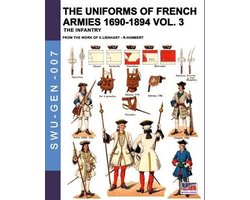 Omslag van Soldiers, Weapons & Uniforms - Gen-The uniforms of French armies 1690-1894 - Vol. 3