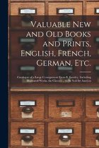 Valuable New and Old Books and Prints, English, French, German, Etc. [microform]
