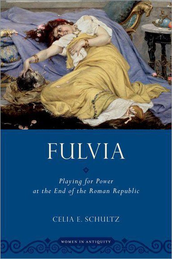 Boekomslag "FULVIA: Playing for Power at the End of the Roman Republic" door Celia E. Schultz. Een vrouw in een gele jurk ligt languit.