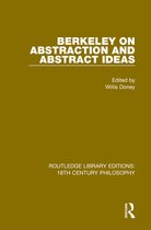 Routledge Library Editions: 18th Century Philosophy - Berkeley on Abstraction and Abstract Ideas