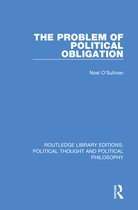 Routledge Library Editions: Political Thought and Political Philosophy - The Problem of Political Obligation