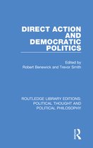 Routledge Library Editions: Political Thought and Political Philosophy - Direct Action and Democratic Politics